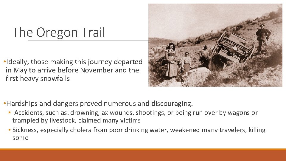 The Oregon Trail • Ideally, those making this journey departed in May to arrive