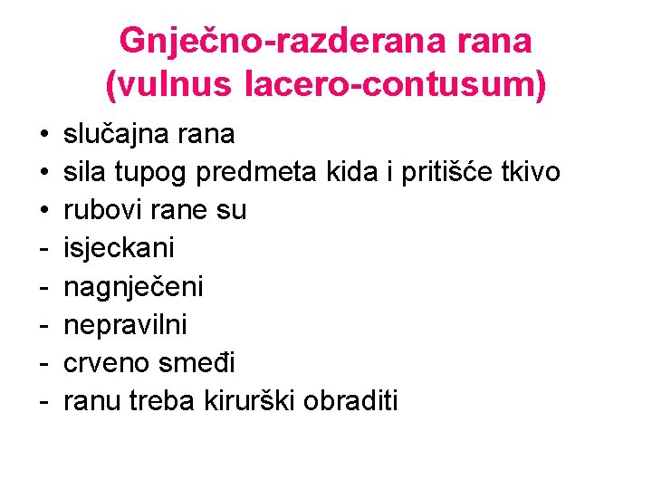 Gnječno-razderana (vulnus lacero-contusum) • • • - slučajna rana sila tupog predmeta kida i