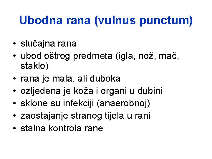 Ubodna rana (vulnus punctum) • slučajna rana • ubod oštrog predmeta (igla, nož, mač,