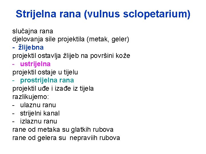 Strijelna rana (vulnus sclopetarium) slučajna rana djelovanja sile projektila (metak, geler) - žlijebna projektil