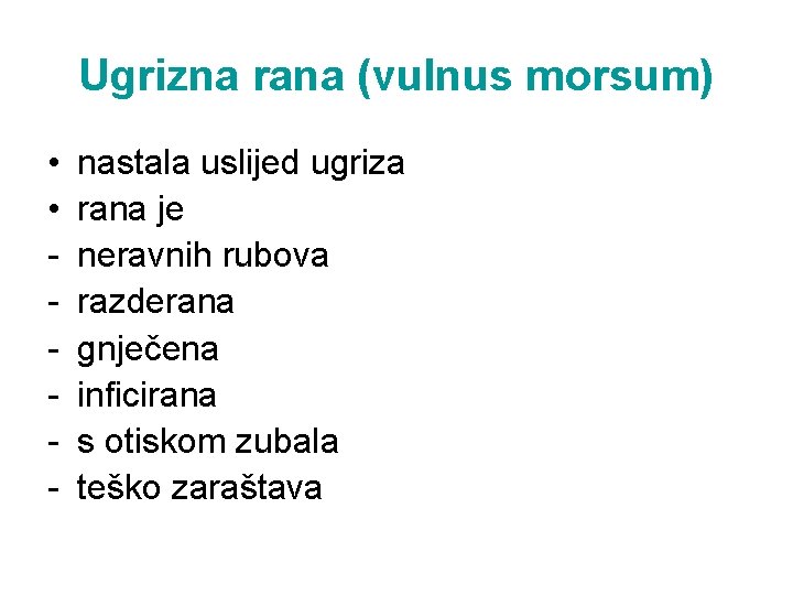 Ugrizna rana (vulnus morsum) • • - nastala uslijed ugriza rana je neravnih rubova