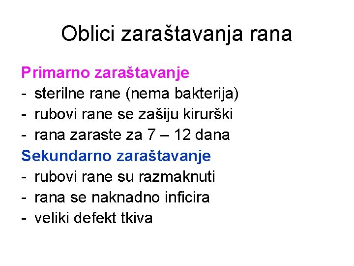 Oblici zaraštavanja rana Primarno zaraštavanje - sterilne rane (nema bakterija) - rubovi rane se