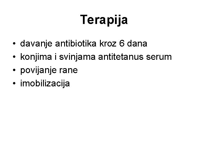 Terapija • • davanje antibiotika kroz 6 dana konjima i svinjama antitetanus serum povijanje