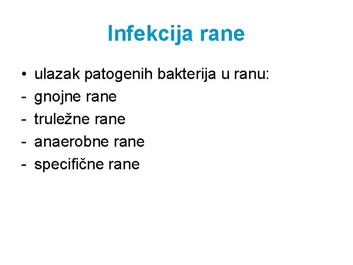 Infekcija rane • - ulazak patogenih bakterija u ranu: gnojne rane truležne rane anaerobne