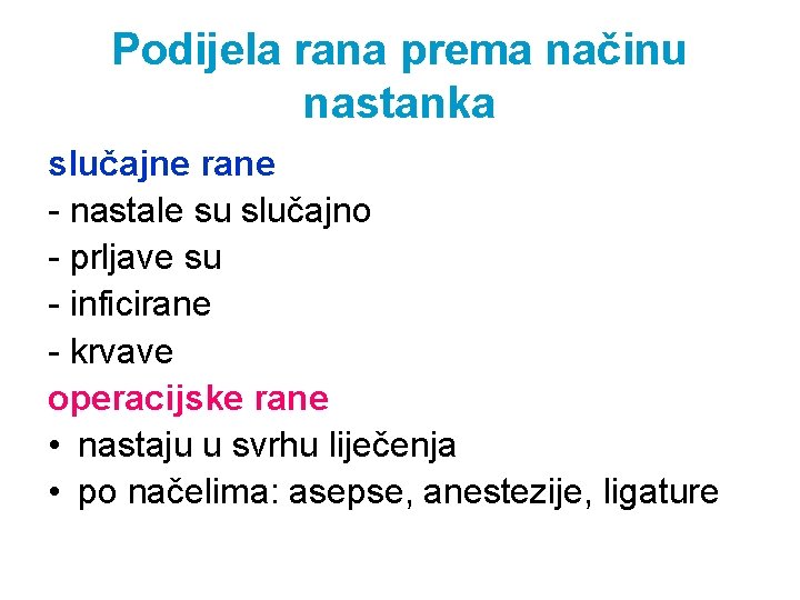 Podijela rana prema načinu nastanka slučajne rane - nastale su slučajno - prljave su