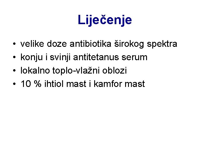 Liječenje • • velike doze antibiotika širokog spektra konju i svinji antitetanus serum lokalno