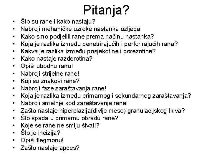 Pitanja? • • • • • Što su rane i kako nastaju? Nabroji mehaničke