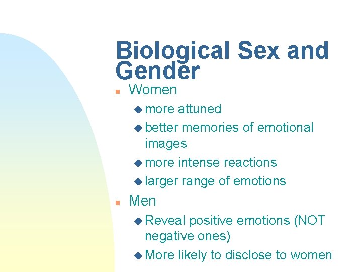 Biological Sex and Gender n Women u more attuned u better memories of emotional