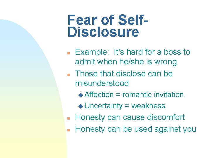 Fear of Self. Disclosure n n Example: It’s hard for a boss to admit