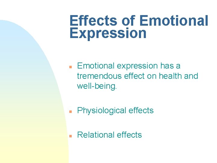 Effects of Emotional Expression n Emotional expression has a tremendous effect on health and