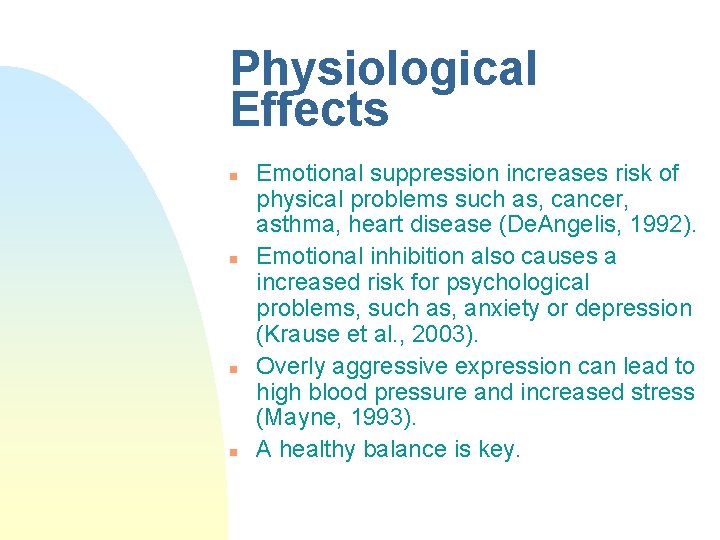 Physiological Effects n n Emotional suppression increases risk of physical problems such as, cancer,