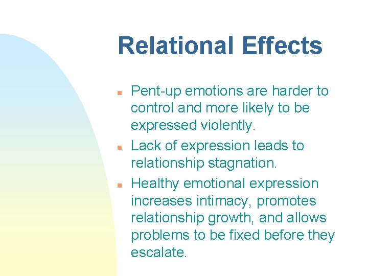 Relational Effects n n n Pent-up emotions are harder to control and more likely
