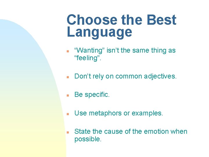 Choose the Best Language n “Wanting” isn’t the same thing as “feeling”. n Don’t