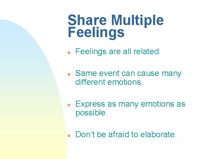 Share Multiple Feelings n n Feelings are all related. Same event can cause many