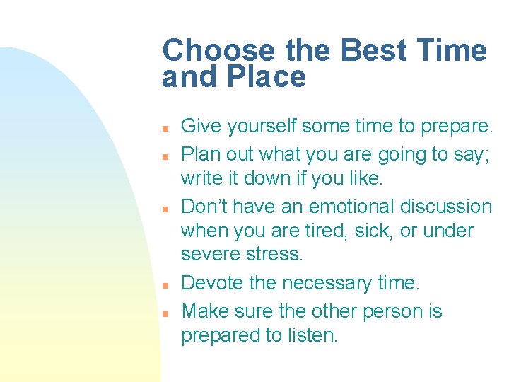 Choose the Best Time and Place n n n Give yourself some time to