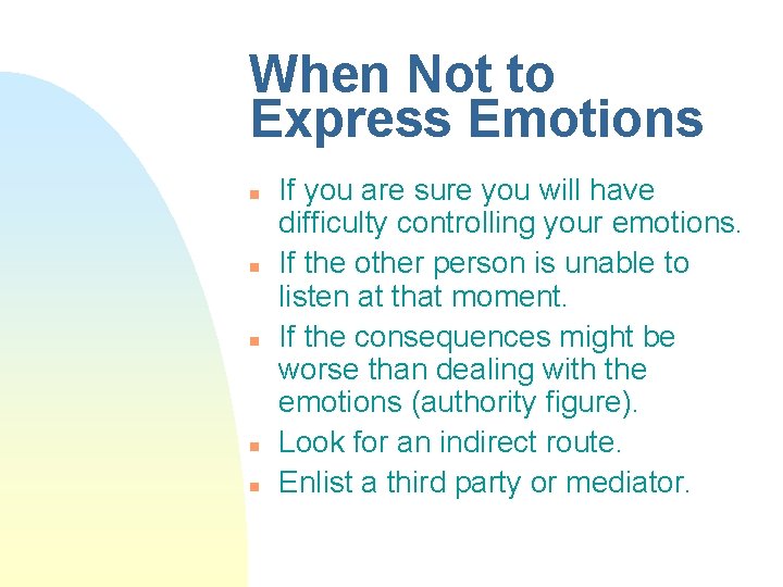 When Not to Express Emotions n n n If you are sure you will