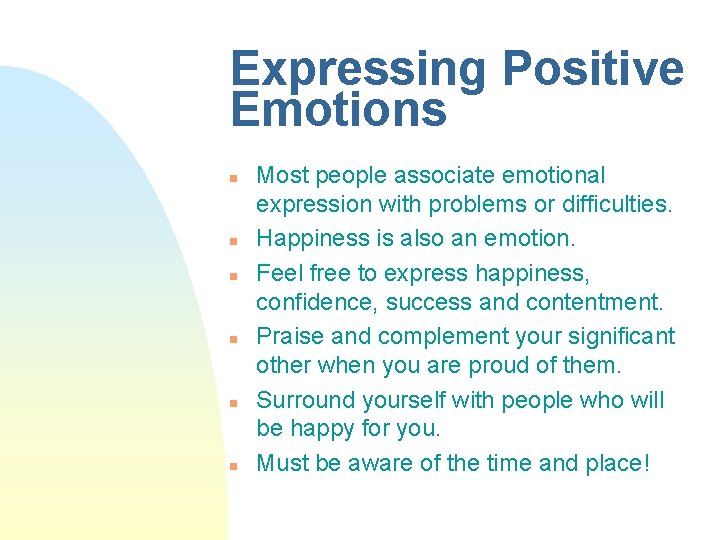 Expressing Positive Emotions n n n Most people associate emotional expression with problems or