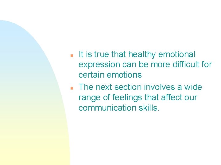 n n It is true that healthy emotional expression can be more difficult for