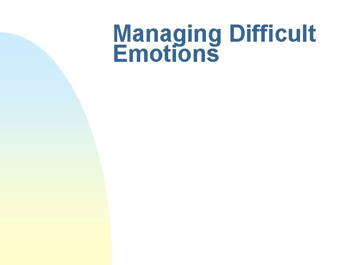Managing Difficult Emotions 
