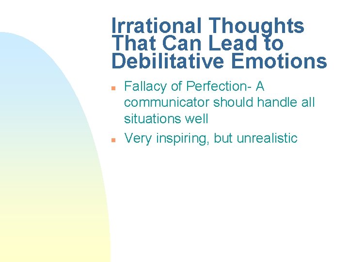 Irrational Thoughts That Can Lead to Debilitative Emotions n n Fallacy of Perfection- A