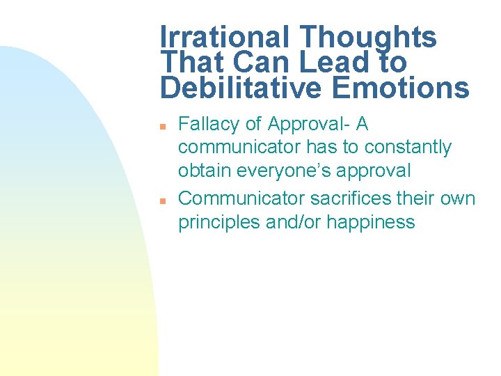 Irrational Thoughts That Can Lead to Debilitative Emotions n n Fallacy of Approval- A
