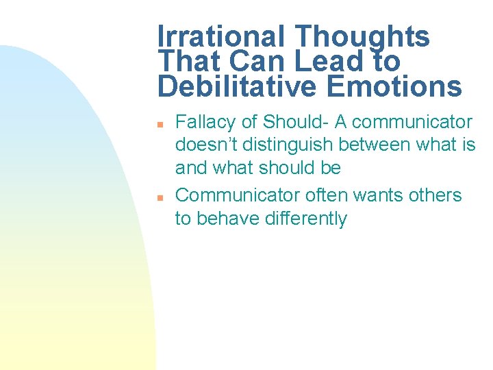 Irrational Thoughts That Can Lead to Debilitative Emotions n n Fallacy of Should- A