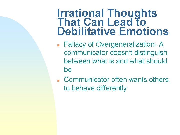 Irrational Thoughts That Can Lead to Debilitative Emotions n n Fallacy of Overgeneralization- A