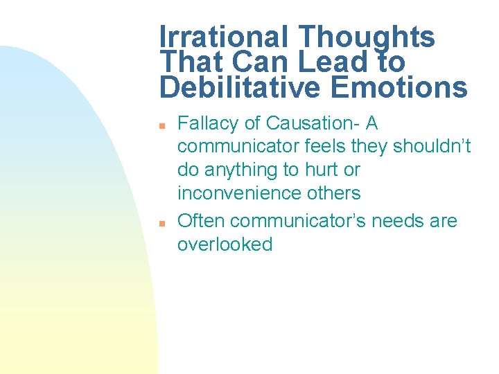 Irrational Thoughts That Can Lead to Debilitative Emotions n n Fallacy of Causation- A