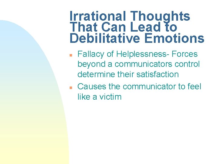 Irrational Thoughts That Can Lead to Debilitative Emotions n n Fallacy of Helplessness- Forces