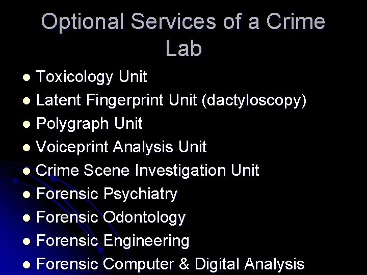 Optional Services of a Crime Lab Toxicology Unit l Latent Fingerprint Unit (dactyloscopy) l