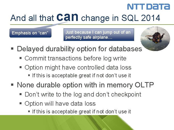 And all that can change in SQL 2014 Emphasis on “can” Just because I