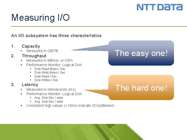 Measuring I/O An I/O subsystem has three characteristics 1. Capacity § 2. Measured in