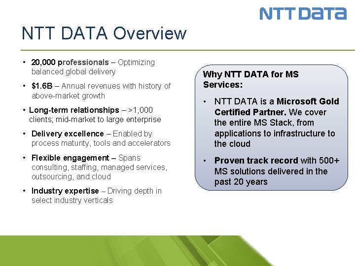 NTT DATA Overview • 20, 000 professionals – Optimizing balanced global delivery • $1.