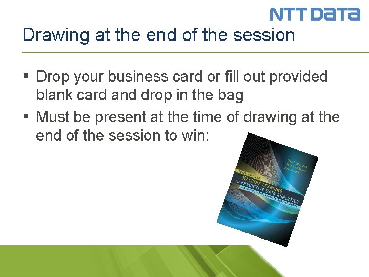 Drawing at the end of the session § Drop your business card or fill