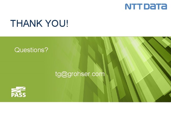 THANK YOU! Questions? tg@grohser. com 