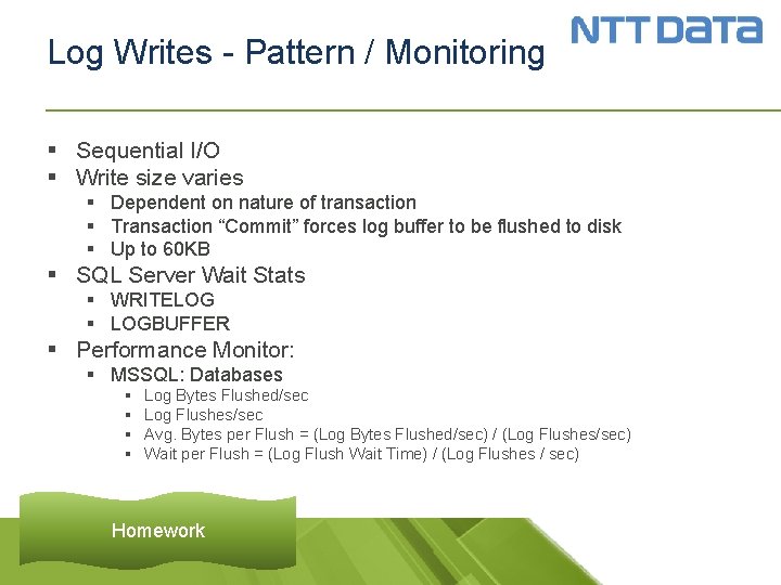 Log Writes - Pattern / Monitoring § Sequential I/O § Write size varies §