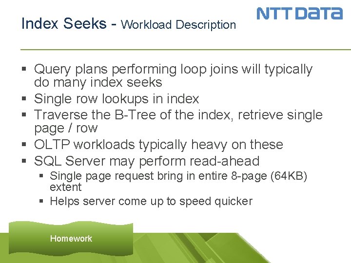 Index Seeks - Workload Description § Query plans performing loop joins will typically do