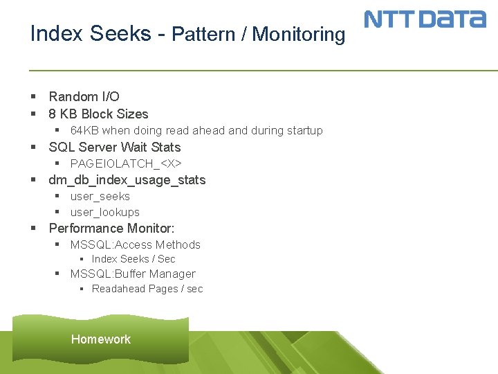 Index Seeks - Pattern / Monitoring § Random I/O § 8 KB Block Sizes