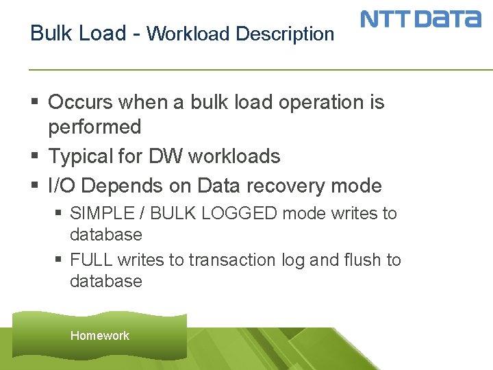 Bulk Load - Workload Description § Occurs when a bulk load operation is performed