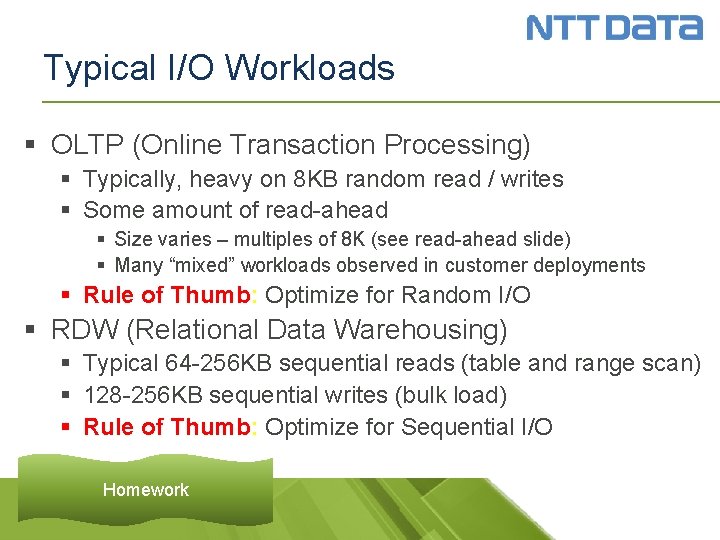 Typical I/O Workloads § OLTP (Online Transaction Processing) § Typically, heavy on 8 KB