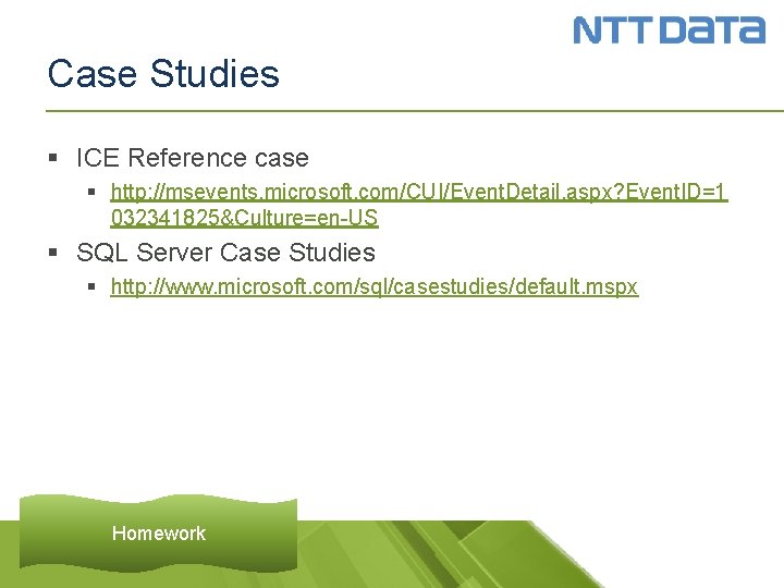 Case Studies § ICE Reference case § http: //msevents. microsoft. com/CUI/Event. Detail. aspx? Event.