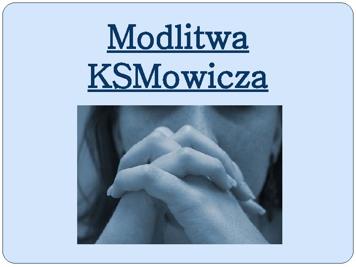 Modlitwa KSMowicza 