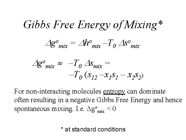 Gibbs Free Energy of Mixing* Dgomix = Dhomix –T 0 Dsomix. Dgomix –T 0