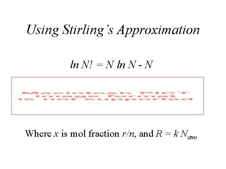 Using Stirling’s Approximation ln N! = N ln N - N Where x is