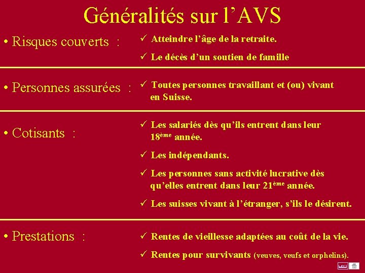 Généralités sur l’AVS • Risques couverts : ü Atteindre l’âge de la retraite. ? Généralités sur l’AVS • Risques couverts : ü Atteindre l’âge de la retraite. ?