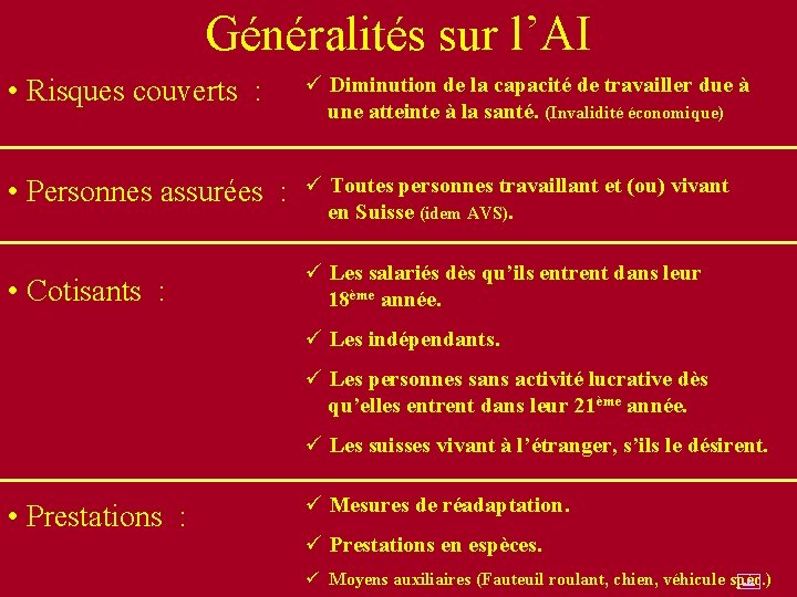 Généralités sur l’AI • Risques couverts : ü Diminution de la capacité de travailler Généralités sur l’AI • Risques couverts : ü Diminution de la capacité de travailler