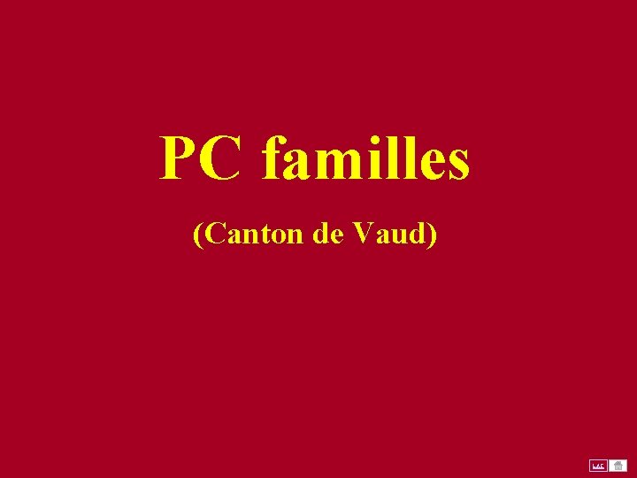 PC familles (Canton de Vaud) LAC PC familles (Canton de Vaud) LAC