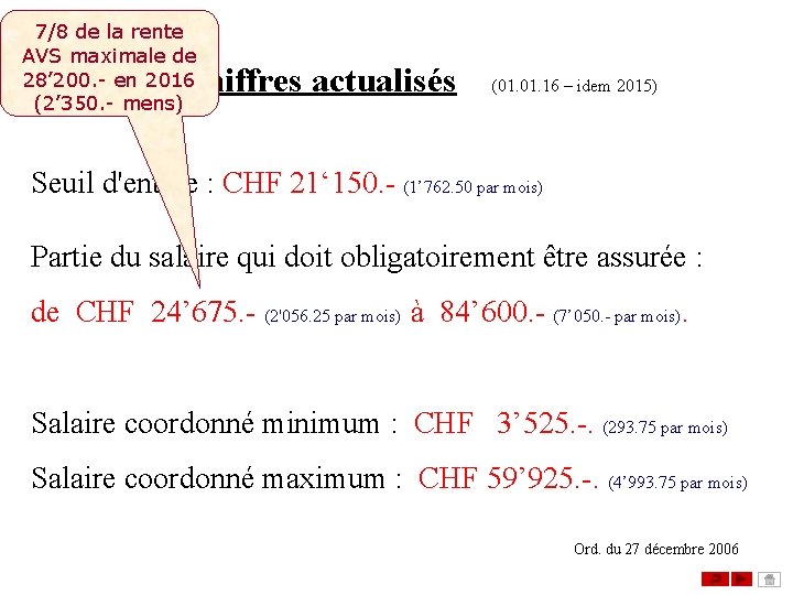 7/8 de la rente AVS maximale de 28’ 200. - en 2016 (2’ 350. 7/8 de la rente AVS maximale de 28’ 200. - en 2016 (2’ 350.