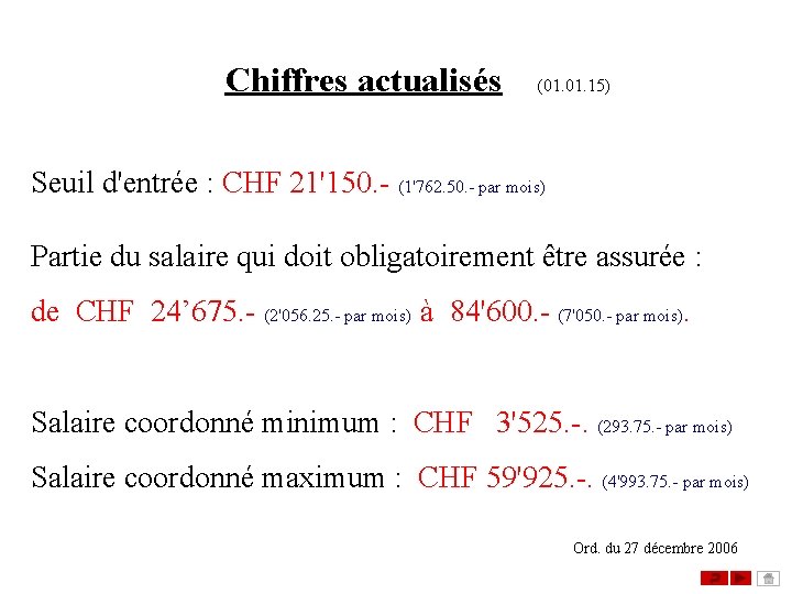 Chiffres actualisés (01. 15) Seuil d'entrée : CHF 21'150. - (1'762. 50. - Chiffres actualisés (01. 15) Seuil d'entrée : CHF 21'150. - (1'762. 50. -