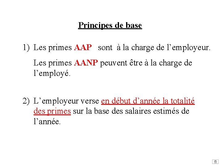Principes de base 1) Les primes AAP sont à la charge de l’employeur. Les Principes de base 1) Les primes AAP sont à la charge de l’employeur. Les